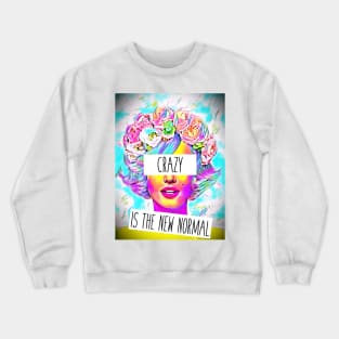 Crazy is the new normal Crewneck Sweatshirt